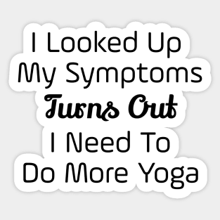 I Need To Do More Yoga Sticker